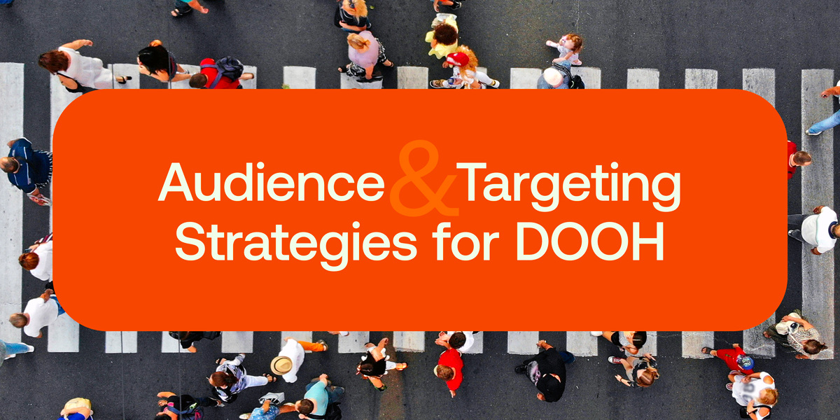 The definitive guide to DOOH audience & targeting