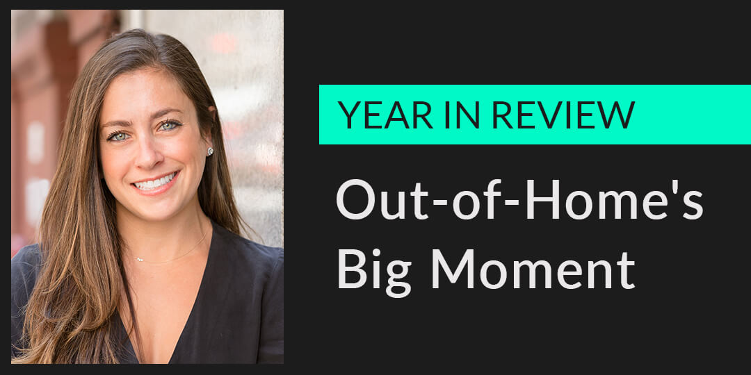 Year In Review: Out-of-Home's Big Moment